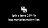 Split csv files in to smaller file chunks