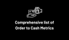 Comprehensive list of Order to Cash Metrics