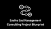 End to End Management Consulting Project Blueprint